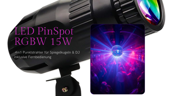 LED PinSpot RGBW 15W – 4in1 Punktstrahler für Spiegelkugeln & DJ